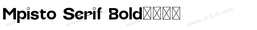 Mpisto Serif Bold字体转换 Mpisto Serif Bold字体转换